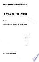 La vida de Eva Perón: Testimonios para su historia