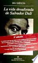 La vida desaforada de Salvador Dalí