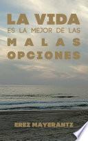 La vida es la mejor de las malas opciones
