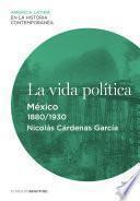 La vida política. México (1880-1930)