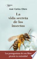 La vida secreta de los insectos
