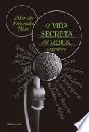 La vida secreta del rock argentino