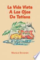 La Vida Vista a Los Ojos de Tatiana