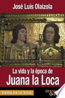 La vida y la época de Juana la Loca