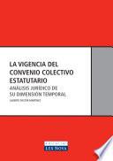 La vigencia del convenio colectivo estatutario. Análisis jurídico de su dimensión temporal (e-book)