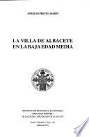 La villa de Albacete en la Baja Edad Media