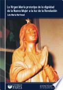 La Virgen María prototipo de la dignidad de la Nueva Mujer a la luz de la Revelación