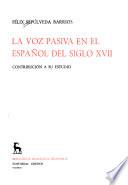 La voz pasiva en el español del siglo XVII