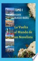 La Vuelta al Mundo de un Novelista- TOMO I