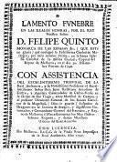 Lamento funebre en las reales honras, por el Rey Nuestro Señor, D. Felipe Quinto... que consagró la... Ciudad de Mallorca, por otro nombre Palma, en la Santa Iglesia Catedral... en el dia 30 diziembre viernes de 1746...