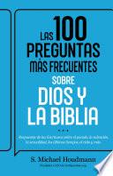 Las 100 preguntas más frecuentes sobre Dios y la Biblia