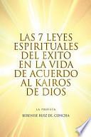 Las 7 Leyes Espirituales Del Exito en la Vida de Acuerdo Al Kairos de Dios