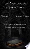 Las Aventuras de Benjamin Crosse Episodio I: La Primera Puerta