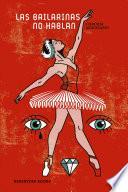 Las bailarinas no hablan