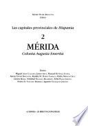 Las capitales provinciales de Hispania: Mérida : Colonia Augusta Emerita
