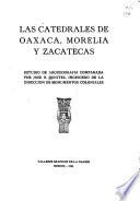 Las catedrales de Oaxaca, Morelia y Zacatecas