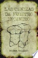 Las Cenizas de Nuestro Incendio