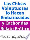 Las Chicas Voluptuosas Lo Hacen Embarazadas Y Cachondas: Relato Erótico