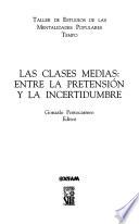 Las clases medias--entre la pretensión y la incertidumbre
