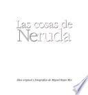 Las cosas de Neruda