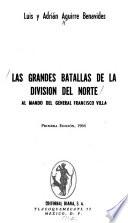 Las grandes batallas de la División del Norte al mando del general Francisco Villa