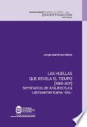 Las huellas que revela el tiempo (1985-2011). Seminarios de Arquitectura Latinoamericana -SAL-