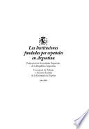 Las instituciones fundadas por españoles en la Argentina
