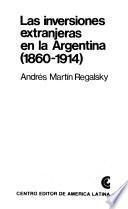 Las inversiones extranjeras en la Argentina, 1860-1914