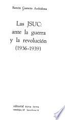 Las JSUC, ante la guerra y la revolución (1936-1939)