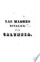 Las Madres rivales, ó, La calumnia