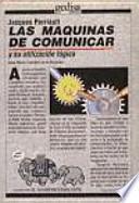 Las máquinas de comunicar y su utilización lógica