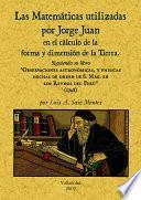 Las matemáticas utilizadas por Jorge Juan en el cálculo de la forma y dimensión de la tierra...