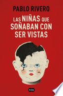 Las Niñas Que Soñaban Con Ser Vistas