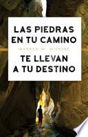 Las piedras en tu camino te llevan a tu destino