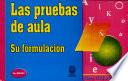 Las pruebas del aula. Su formulación.