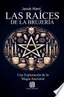 Las Raíces de la Brujería