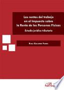 Las rentas del trabajo en el Impuesto sobre la Renta de las Personas Físicas. Estudio jurídico tributario