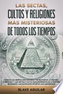 Las Sectas, Cultos y Religiones más Misteriosas de Todos los Tiempos