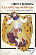 Las sultanas olvidadas : La historia silenciada de las reinas del islam