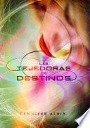 Las tejedoras de destinos (Las tejedoras de destinos 1)