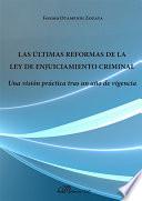 Las últimas reformas de la Ley de Enjuiciamiento Criminal. Una visión práctica tras un año de vigencia