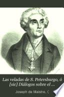 Las veladas de S. Petersburgo, ó [sic] Diálogos sobre el gobierno temporal de la Providencia