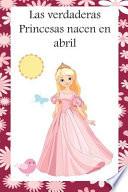 Las verdaderas Princesas nacen en Abril