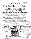 Laurea evangelica hecha de varios discursos predicables