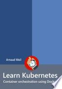 Learn Kubernetes - Container orchestration using Docker