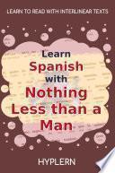 Learn Spanish with Nothing less than a Man
