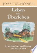 Leben und Überleben in Mecklenburg und Bremen 1943 bis 1948