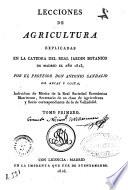 Lecciones de agricultura explicadas en la cátedra del Real Jardín Botánico de Madrid el año de 1815