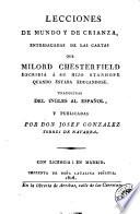 Lecciones de mundo y de crianza, entresacadas de las cartas que Milord Chesterfield escribia á su hijo Stanhope quando estaba educandose