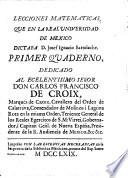 Lecciones matematicas, que en la Real Universidad de Mexico, dictaba D. Josef Ignacio Bartolache